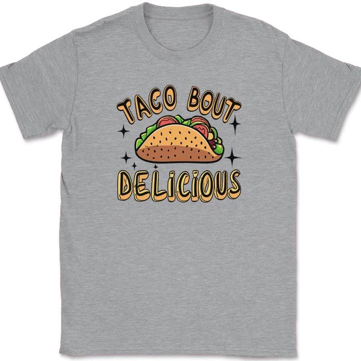 

Taco Bout Delicious T-Shirt Funny Humor Novelty Tee 4XL