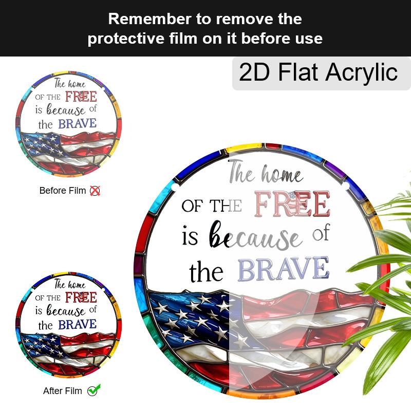 Acrylic "The Home Of The Free Is Because Of The Brave" Suncatcher, Stained Glass US Flag Window Hanging, Patriotic Decor Gift for Veterans 4th of July