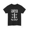 I Am A Lawyer Can't Fix Stupid But Can Does T Shirt
