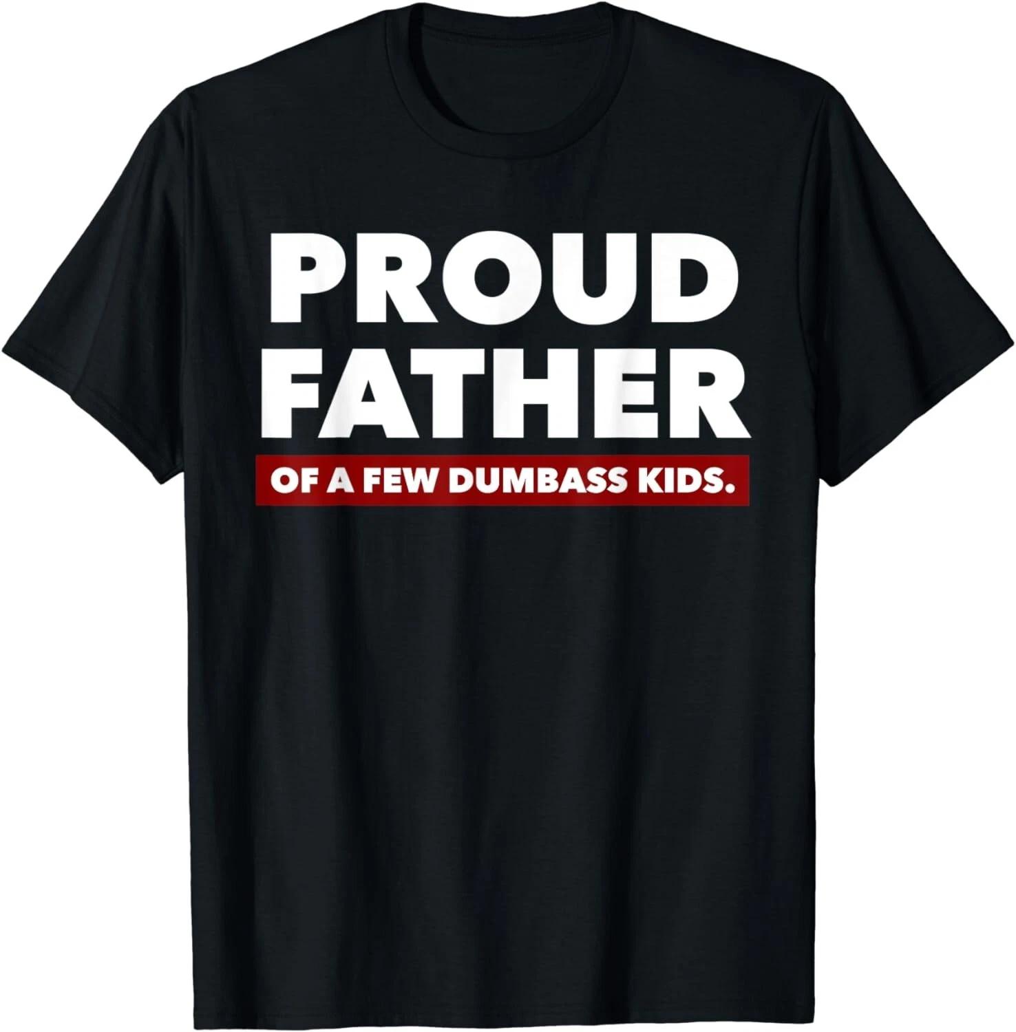 Mens Proud Father Of A Few Dumbass Kids - Father s Day Gift Unisex kids boys T-Shirt 130