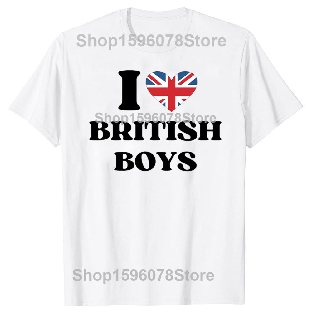 Funny I Love British Boys Graphic T Shirts Men Women Pure Cotton Humor Streetwear Tee Shirt Short Sleeve Unisex Loose Clothing