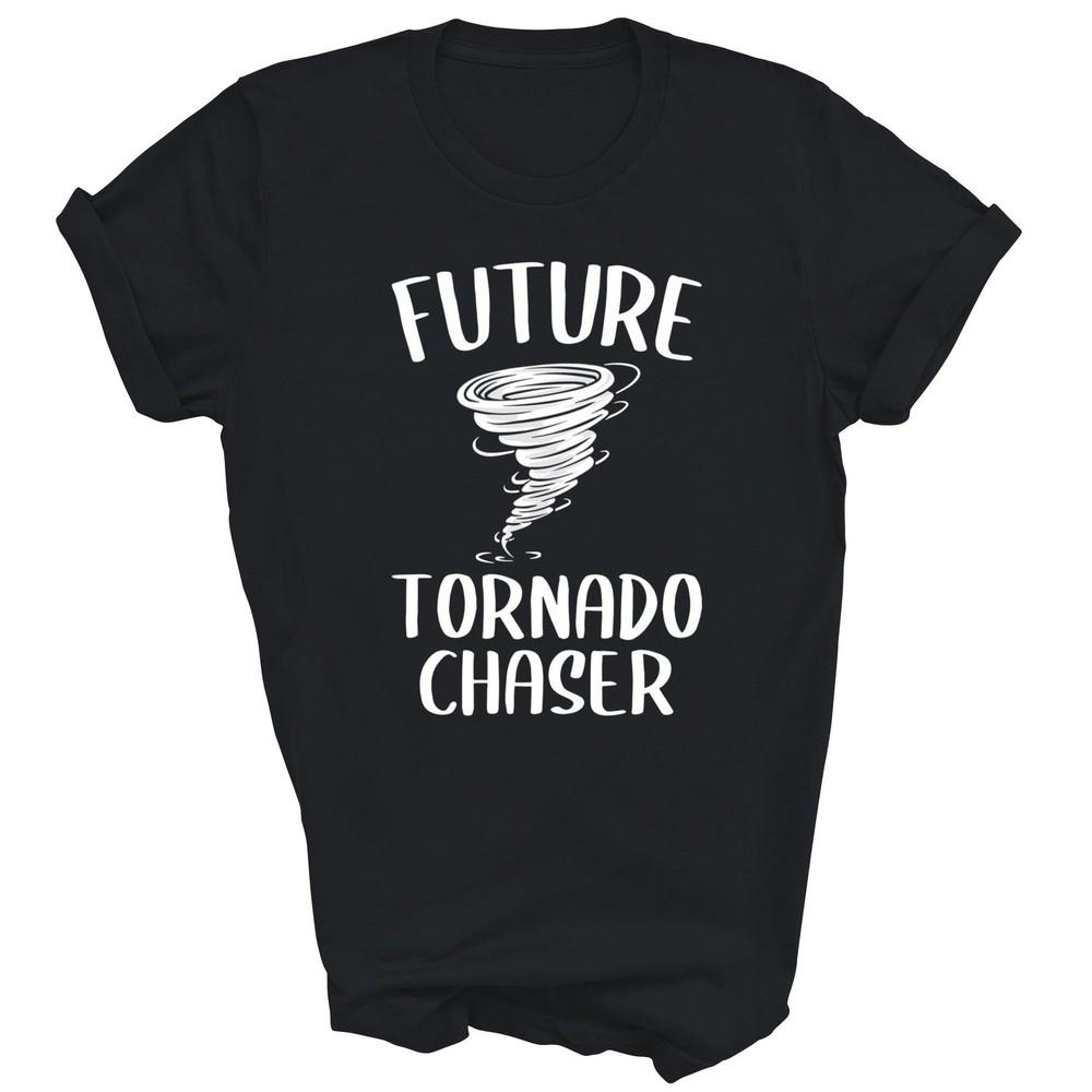 Future Tornado Chaser Storm Chasing Hurricane Weather Unisex Shirt Gift