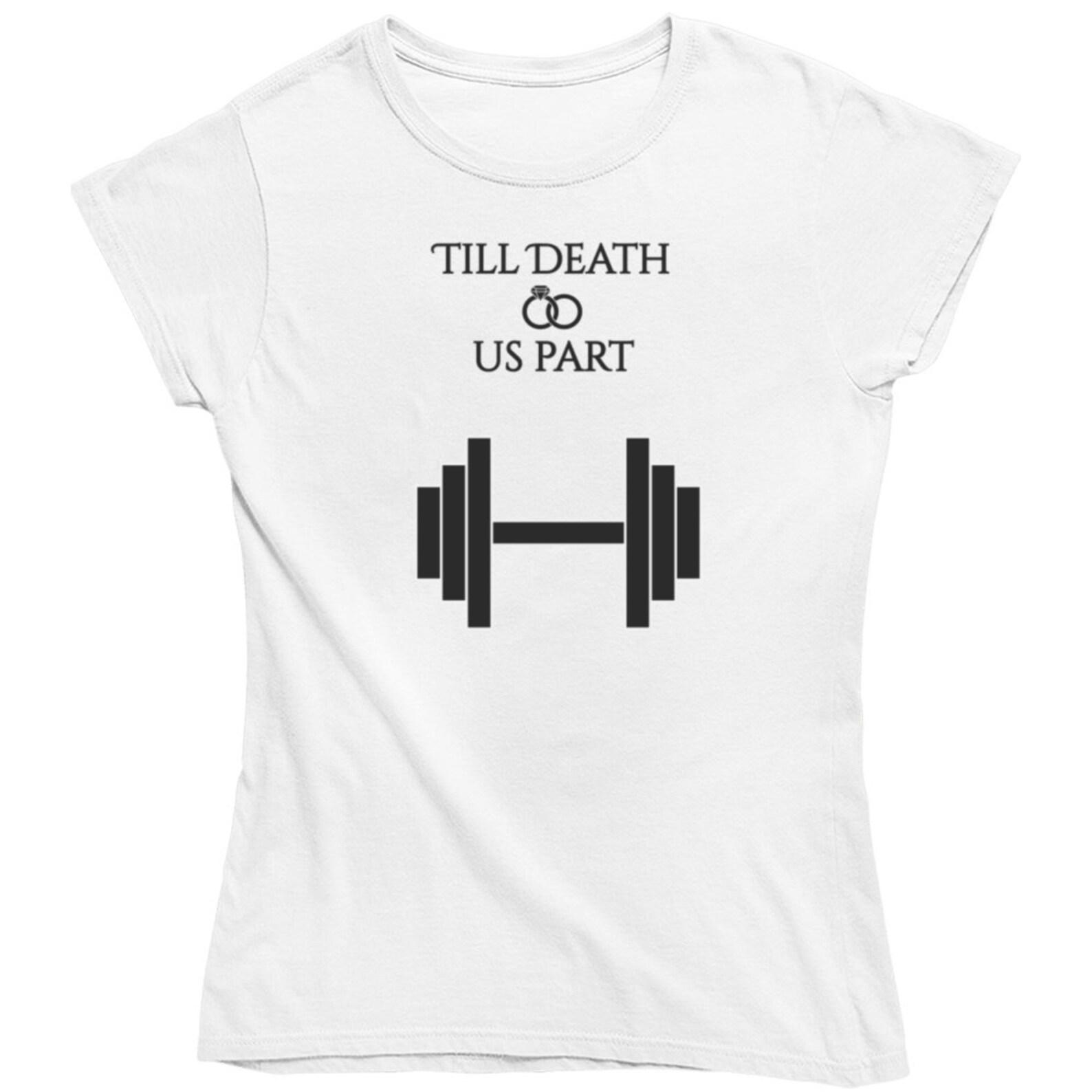 Till Death Do Us Part Weight Lifting Ladies T Shirt M