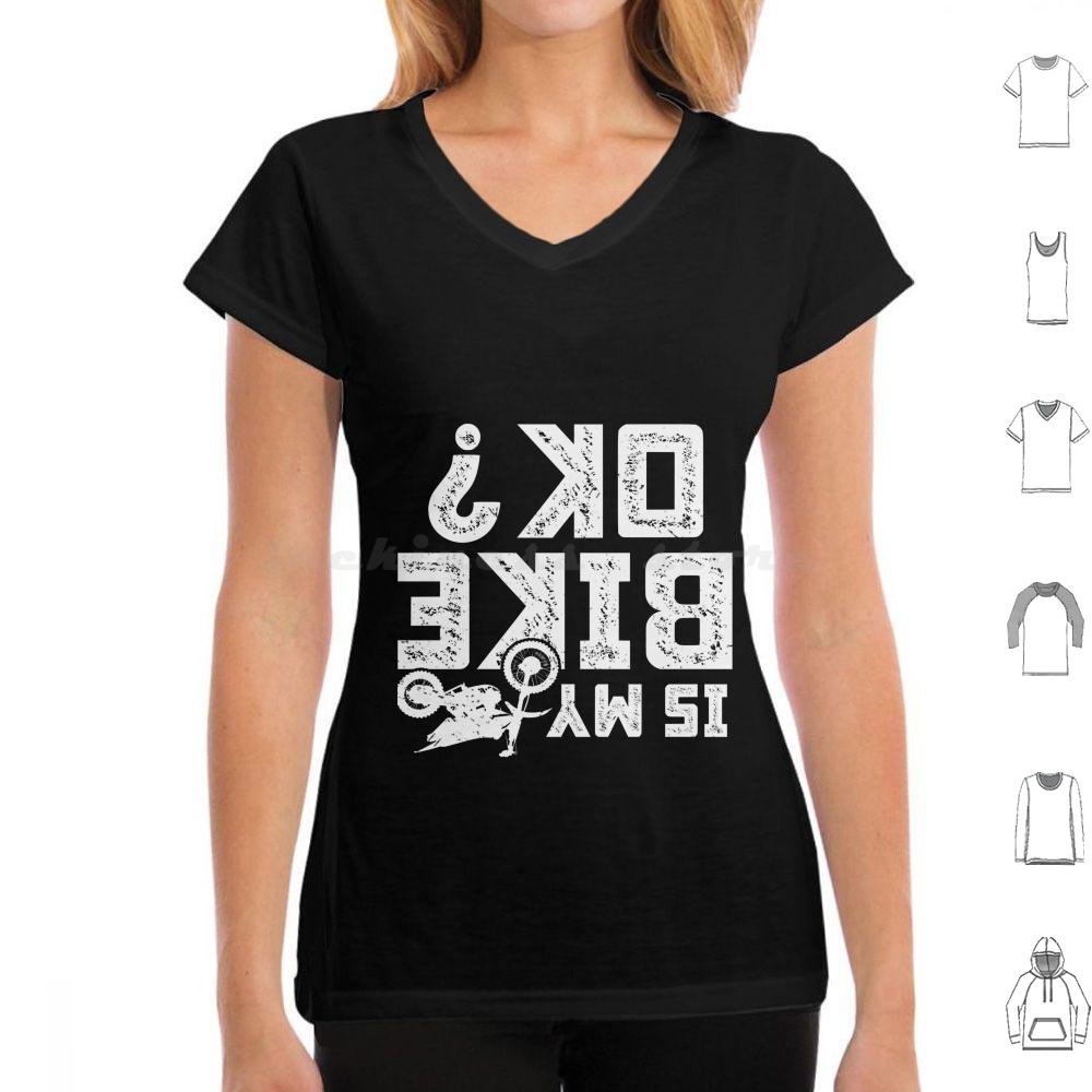 Is My Bike Ok Funny Motorcycle Dirt Bike Biker T Shirt 6xl Cotton Cool Tee Accidents Happen Damaged Perfect Track Bike Great