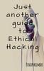 The Just Another Guide To Ethical Hacking Book