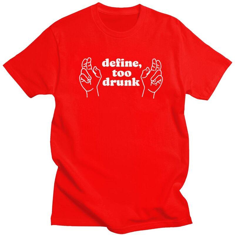 

Define Too Drunk TShirt 100 Cotton Tee Tops Summer Round Neck Funny Sarcastic Saying Tshirts Fashion Short Sleeve Clothing S