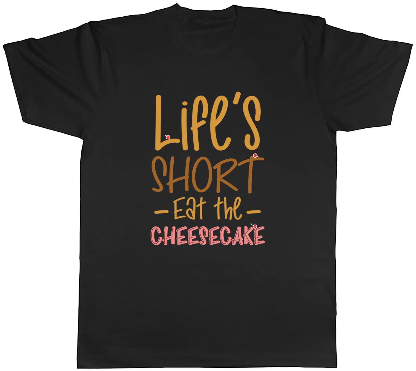 Funny Life s Short Mens T-Shirt Eat the Cheesecake Dessert Tee Gift M
