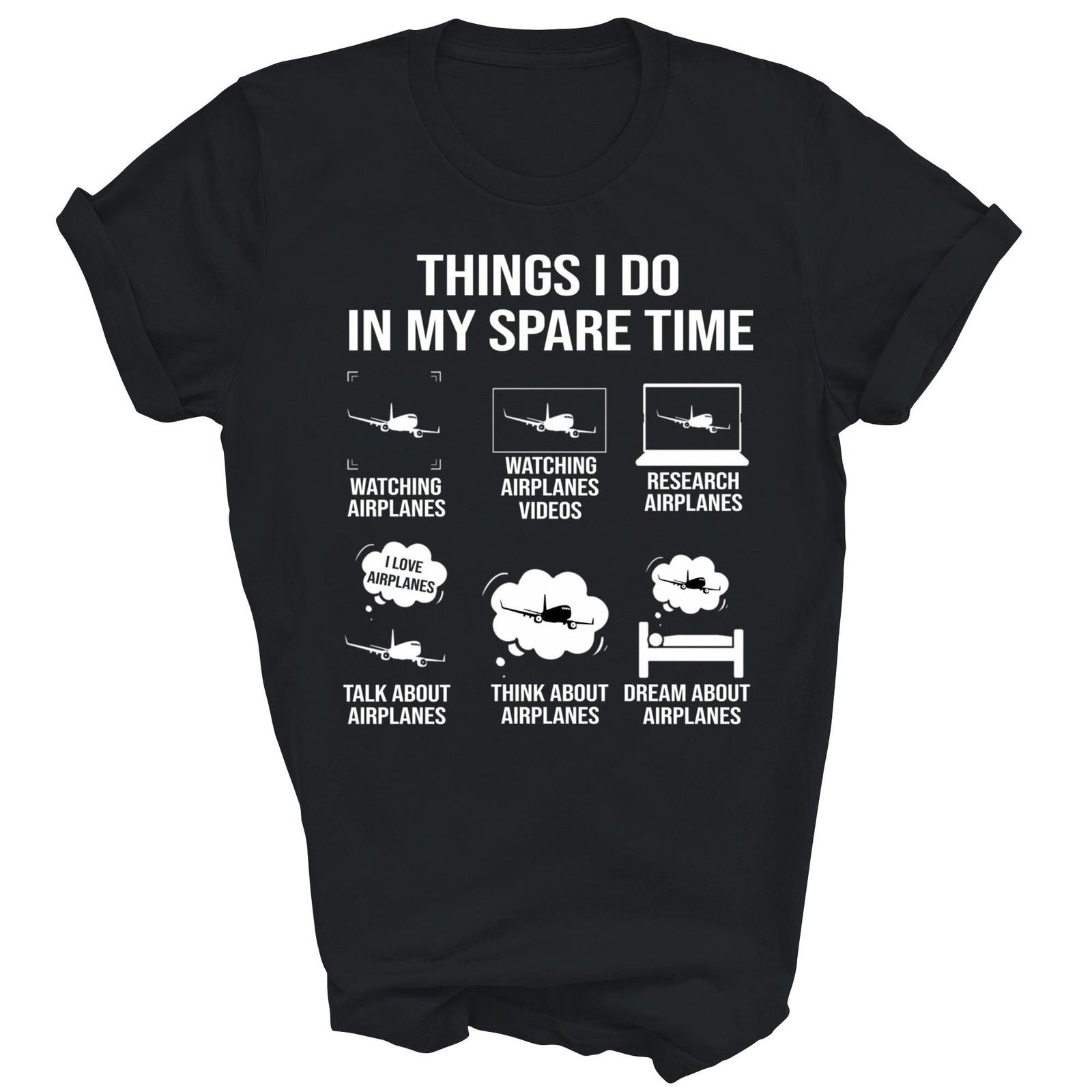 Things I Do In My Spare Time Airplane Unisex Shirt Gift T-Shirt XXXXL