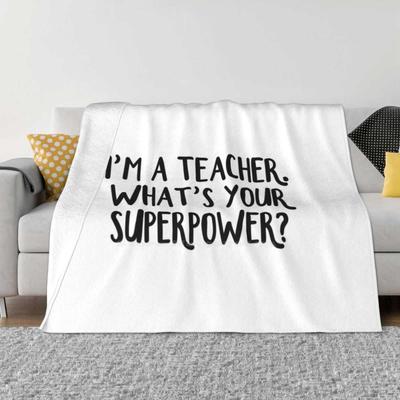 I'M A Teacher. What'S Your Superpower ? For Home Sofa Bed Camping Car Plane Travel Portable Blanket Im A Teacher Whats Your