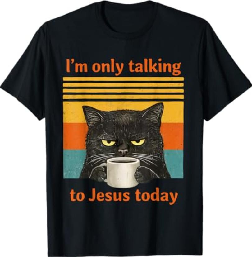 I m Only Talking to Jesus Today Christian Black Cat Coffee T-Shirt S разноцветный