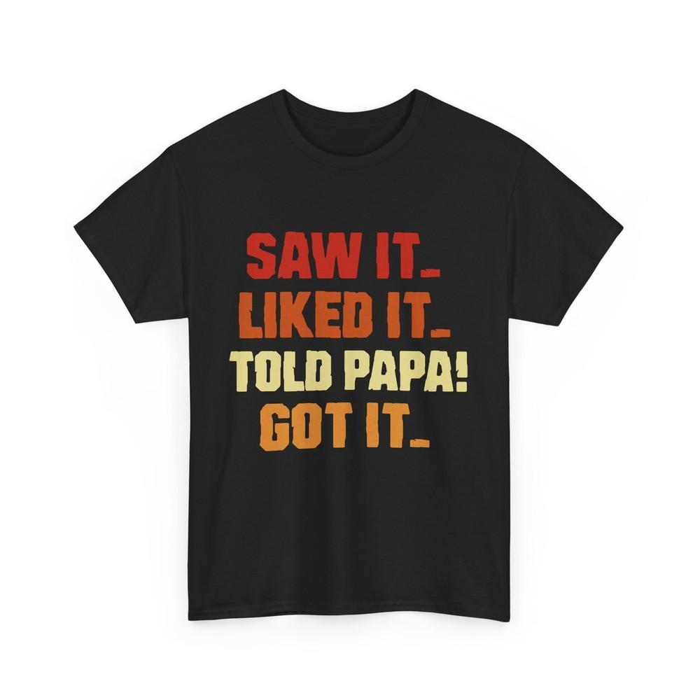 

Grandpa Dad Shirt, Saw It Liked It Told Papa Got It Father‘s Day T-shirt 2XL