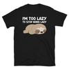 Im Too Lazy Funny Novelty Sloth Classic Everyday Sarcastic T Shirt Vintage Designer Clothes Casual Soft Breathable
