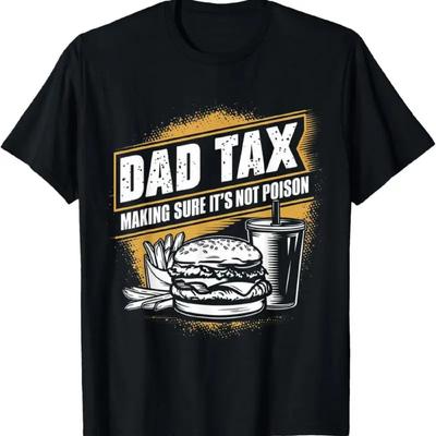Dad Tax Making Sure It's Not Poison Fathers Day T Shirt