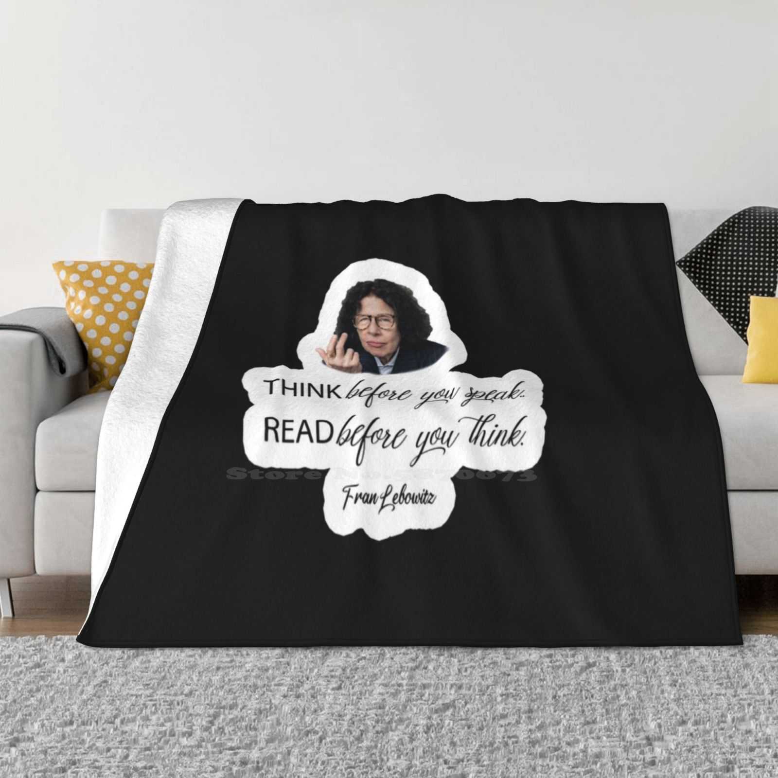 The Funny Fran Lebowitz Think Before You Speak And Read Before You Think Creative Design Light Thin Soft Flannel Blanket Bed 30x40in