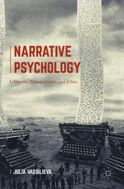 The Narrative Psychology : Identity, Transformation and Ethics Book