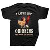 Men I Love My Chickens Chicken Coop Tshirt ONeck Vintage Print Male Cotton Tshirt Mens Clothing Oversized Graphic Tops