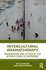 The Intercultural Dramatherapy : Imagination and Action At the Intersections of Difference Book