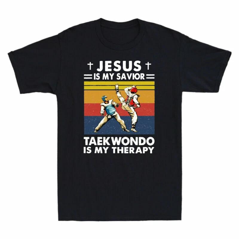 Jesus Is My Savior Taekwondo Is My Therapy Funny Gift Vintage Men Cotton T-Shirt XXXXL
