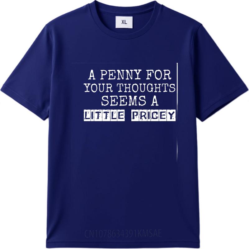 

Fashion Summer For Her T Shirt A Penny For Your Thoughts Seems A Little Pricey Short Sleeve Rock Crew Neck Tee Shirt as the picture6362