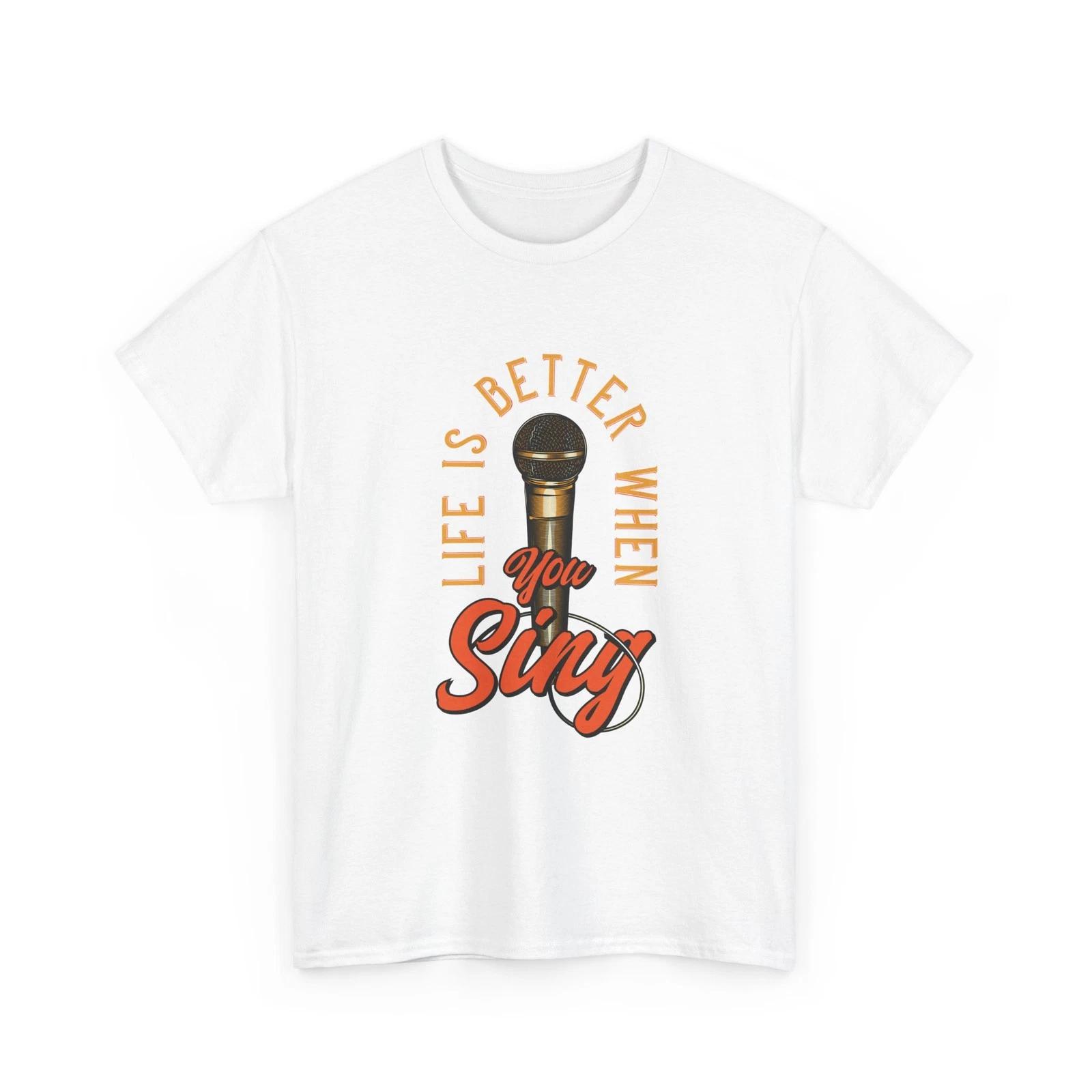Life Is Better When You Sing T-Shirt | Microphone Music Tee, Musical Shirt 4XL