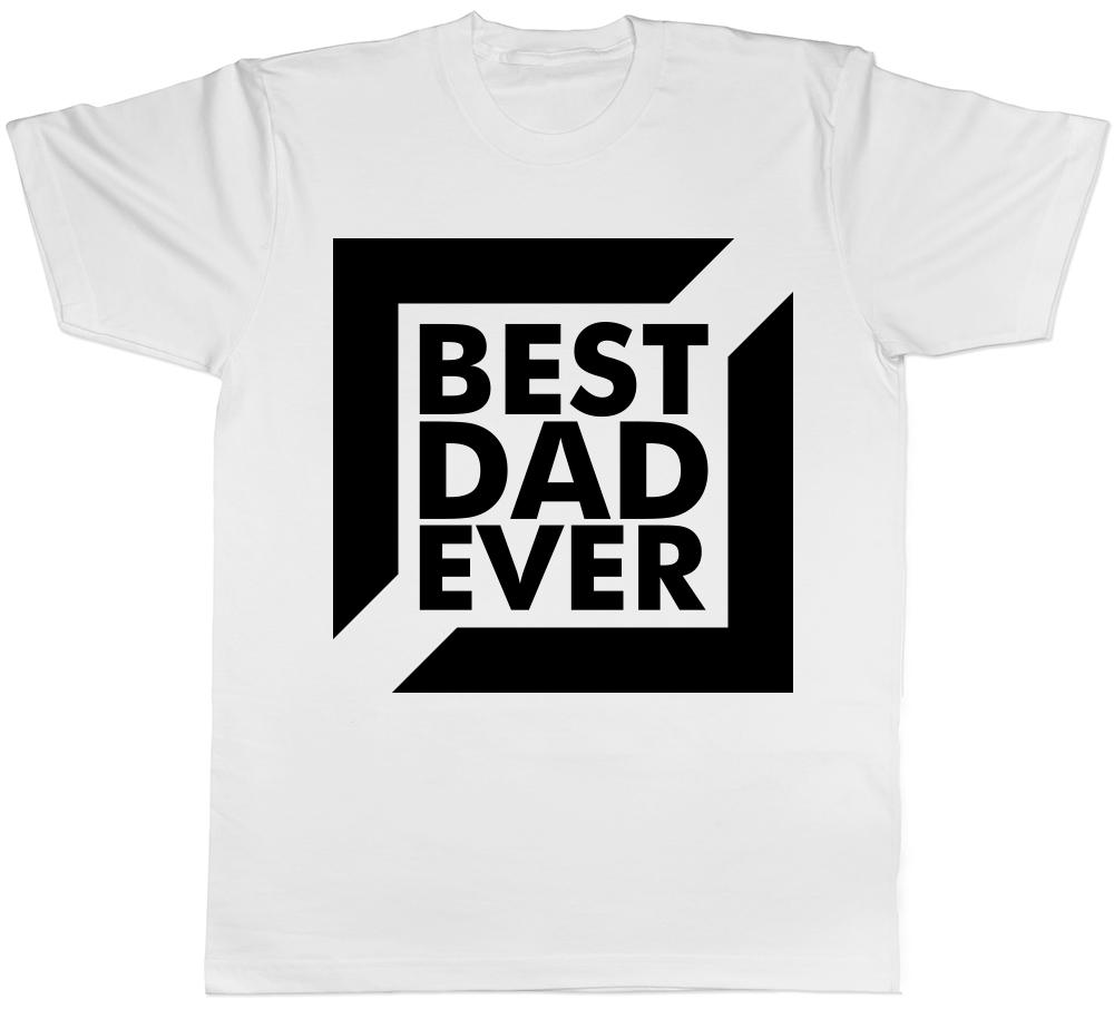 Fathers Day Best Dad Ever Unisexs TShirt Tee