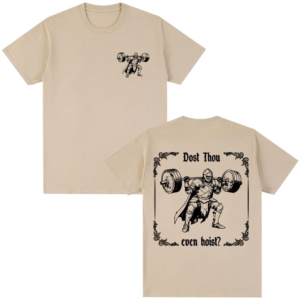 Dost Thou Even Hoist Medueval Gym Graphic TShirts Funny Knight Weightlifting Harajuku Tshirt Loose Unisex Women Cotton T Shirts