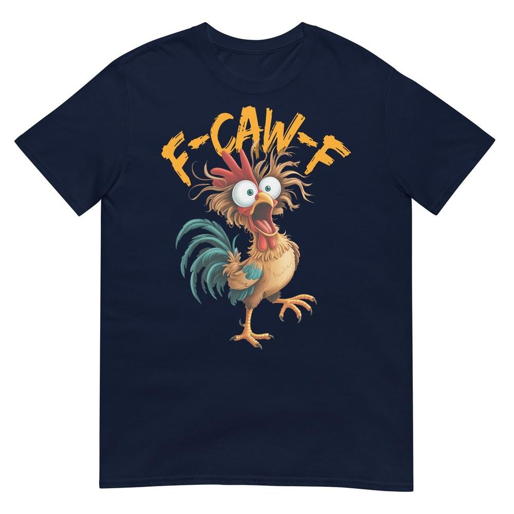 F Caw F Rooster Funny Bird Chicken Whisperer Fawk Unisex Unisex Tshirt S
