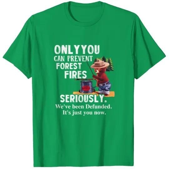 Only You Can Prevent Forest Fires T-Shirt Only You Can Prevent Forest Fires S разноцветный