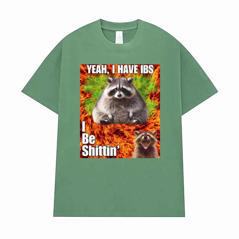 Yeah I Have I Bs I Be Shitin Raccoon T-shirt Men's Women Clothing Fashion Oversized TShirt Tops High Quality T Shirts Streetwear