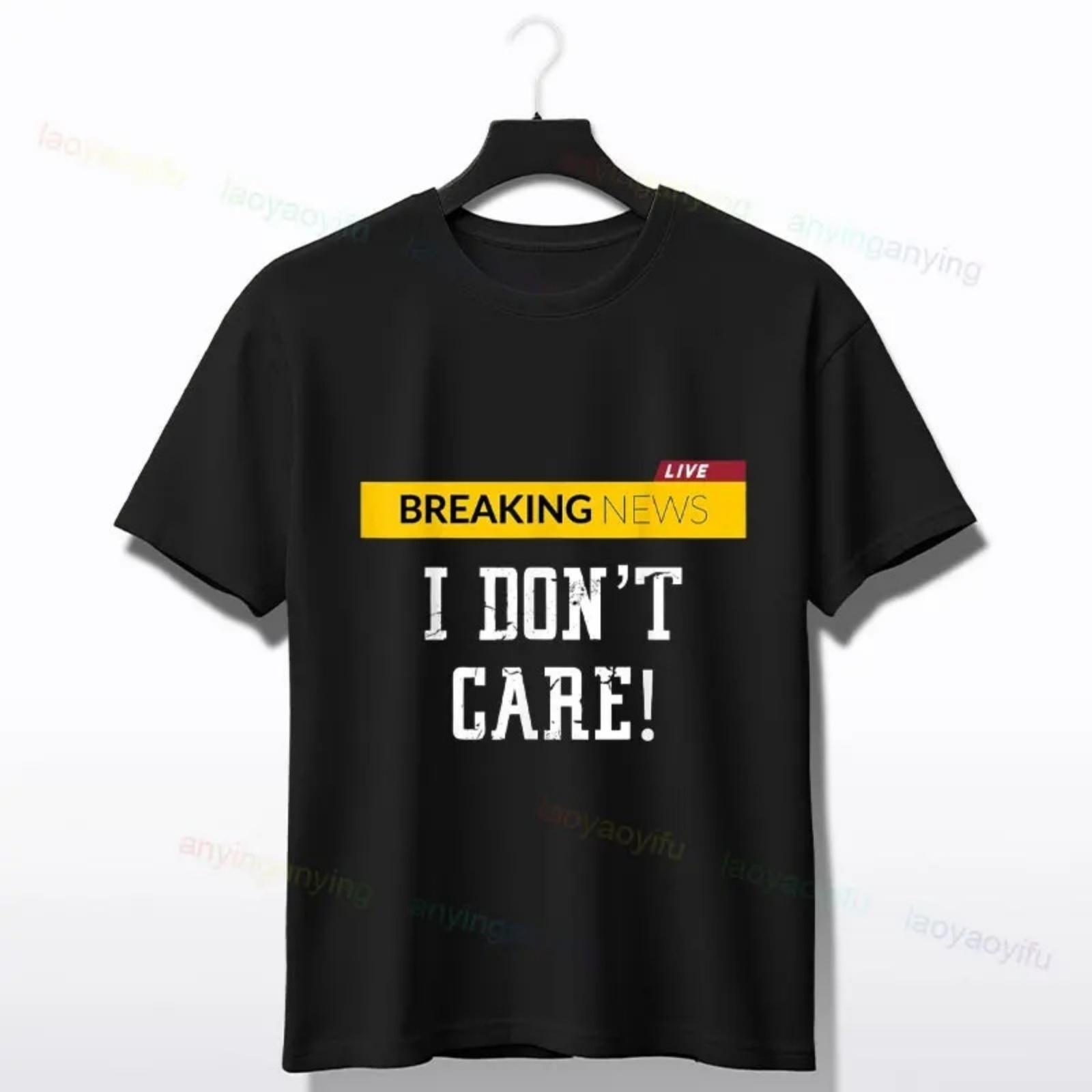 Breaking News I Don t Care Funny Sarcasm Sarcastic Humor T-Shirt Fashion O-neck Short-sleev Originality Tee for Everyday XXXXXL разноцветный