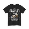 I#039;ll Take My Whisky Neat Because Fck ICE Women Men Unisex TShirt Unisex T-Shirt