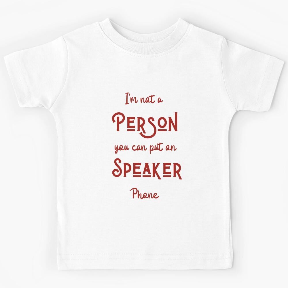 I Am Not A Person You Can Put On Speaker Phone Crimson Kids T-Shirt 170