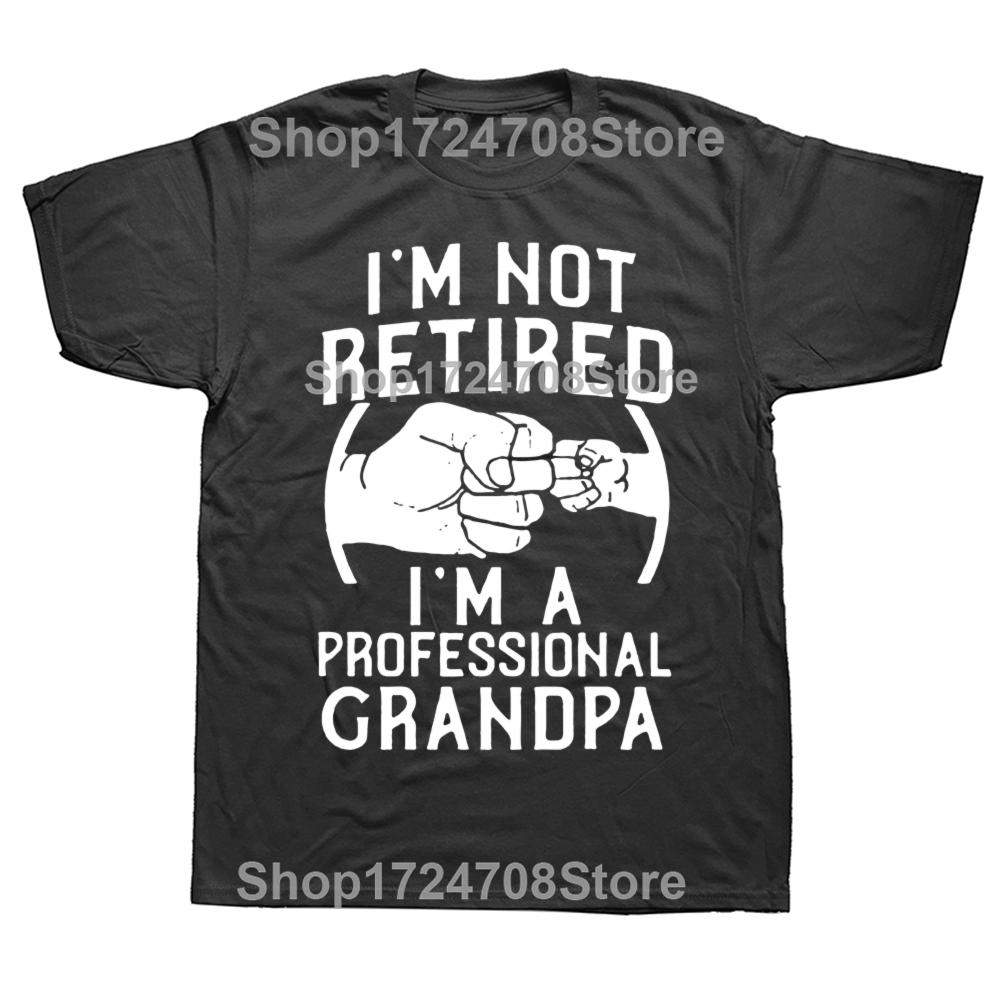 I'm Not Retired I'm A Professional Grandpa Idea Grandfather Gift New T-Shirt Short Sleeve Cotton T Shirts Camisetas
