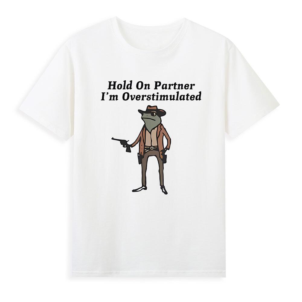 Western Cowboy Frog Hold On Partner Im Overstimulated TShirt S