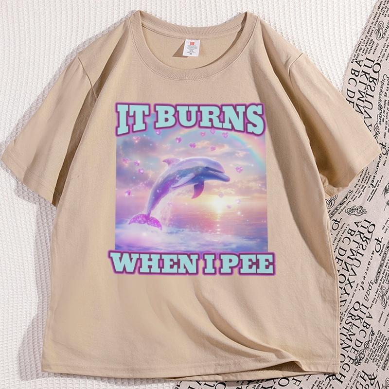 It Burns When I Pee Women Unisex T Shirt Funny Graphic Tees Causal Short Sleeve Loose Round Coallar Tshirt Loose Soft Tees Tops