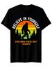Believe In Yourself Even When Others Don'T Funny Sasquatch TShirt Printed Round Neck ShortSleeve TSh