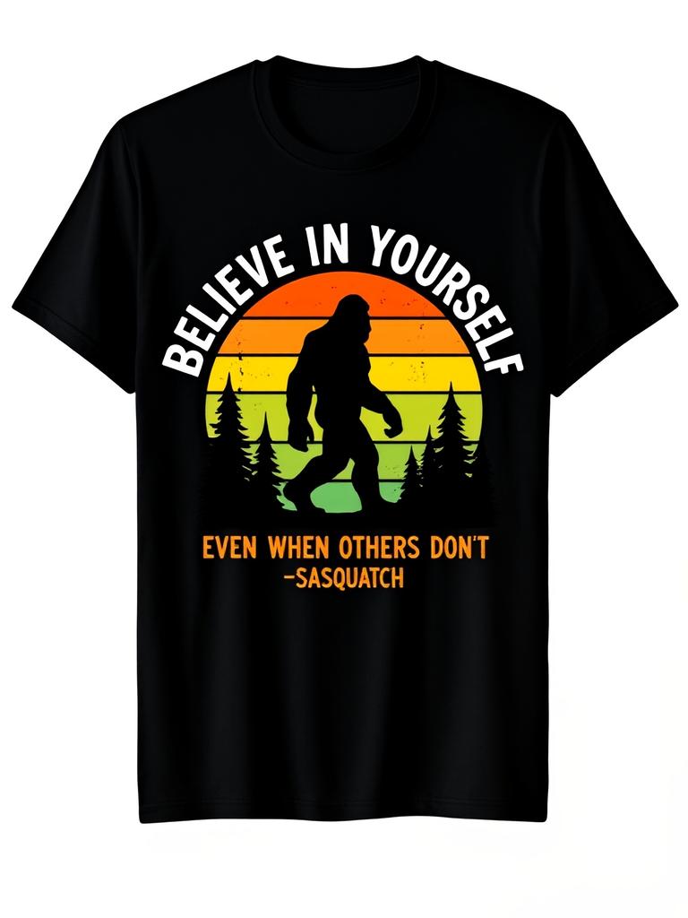 Believe In Yourself Even When Others Don'T Funny Sasquatch TShirt Printed Round Neck ShortSleeve TSh