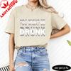 You Might Be Drunk Text Unisex TShirt Casual Fashion Cotton Short Sleeve Summer Top For Party Gift Unisexs Funny Clothing
