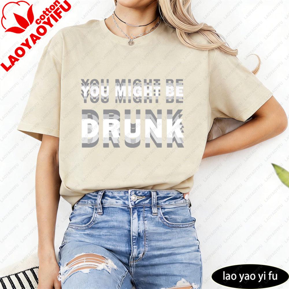 You Might Be Drunk Text Unisex TShirt Casual Fashion Cotton Short Sleeve Summer Top For Party Gift Unisexs Funny Clothing