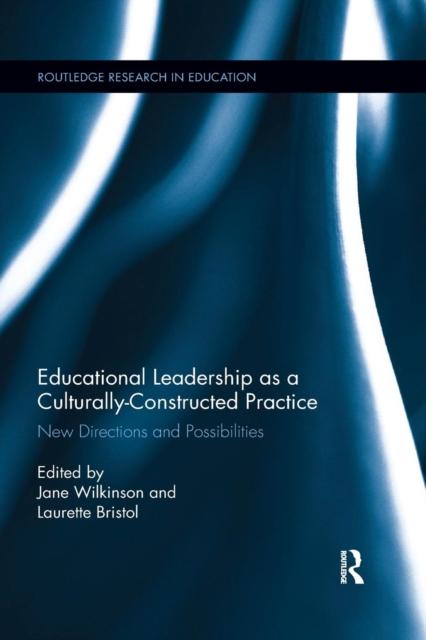 Книга Educational Leadership As a Culturally-Constructed Practice : New Directions and Possibilities
