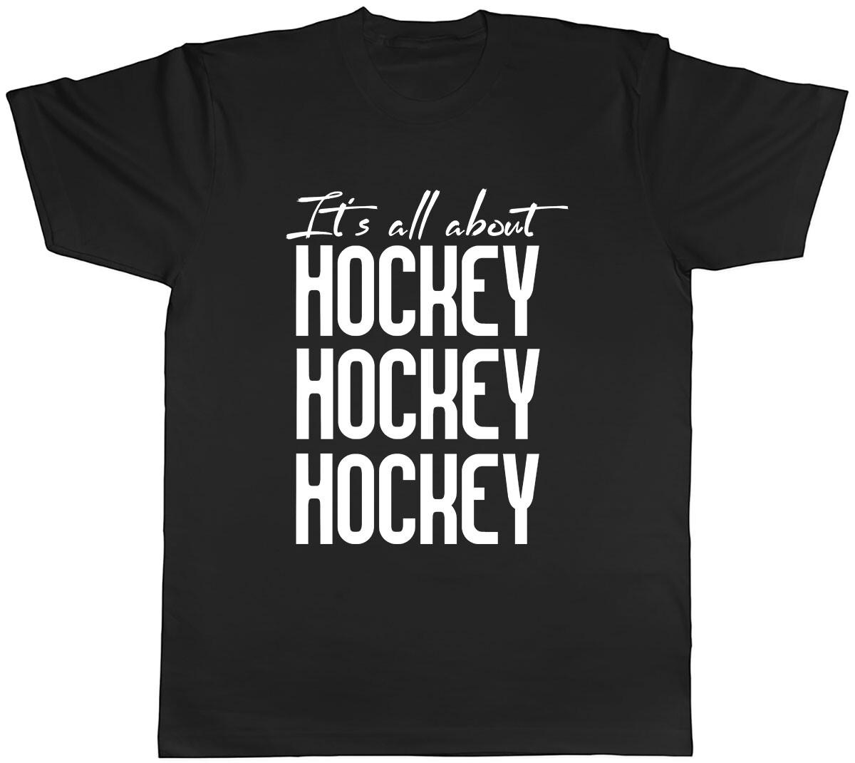 It s all about Hockey Mens Unisex T-Shirt Tee XL