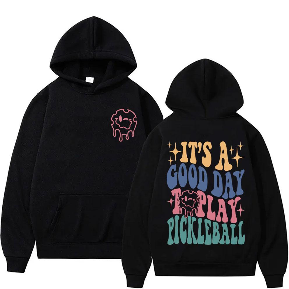 It's A Good Day Toplay Pickleball Hoodie Unisex Clothing Casual Long Sleeve Sweatshirt Fleece Cotton Oversized Hoodies