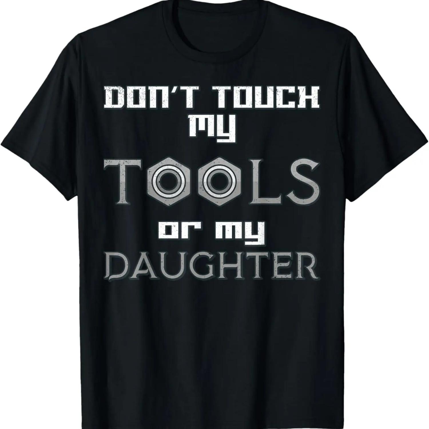 

Do Not Touch My Tools or My Daughter - Funny Dad Shirt XXXXXL чёрный