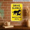 2D Flat, 1pc Drive Slowly Watch for Pets Aluminium Sign - Bright Yellow & Black Design - Large 7.87x11.81 Inch Outdoor Warning Sign for Residential