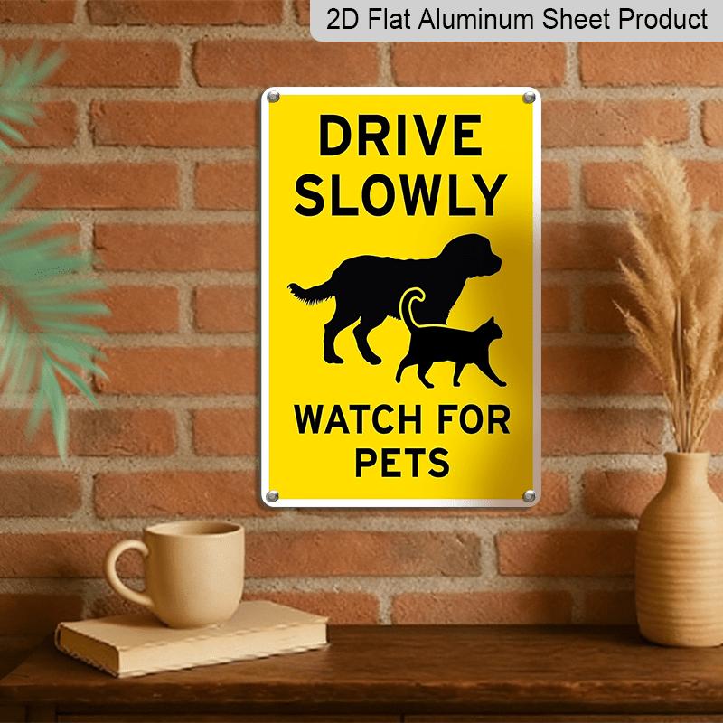 2D Flat, 1pc Drive Slowly Watch for Pets Aluminium Sign - Bright Yellow & Black Design - Large 7.87x11.81 Inch Outdoor Warning Sign for Residential