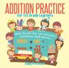 The Addition Practice for 1st Grade Learners - Math Books for 1st Graders Children's Math Books Book