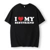 I Love My Best Friend T-Shirt Men Clothing Tee Shirt Homme New In Top Tees Mens Short Sleeve Round Neck Printing Pullover