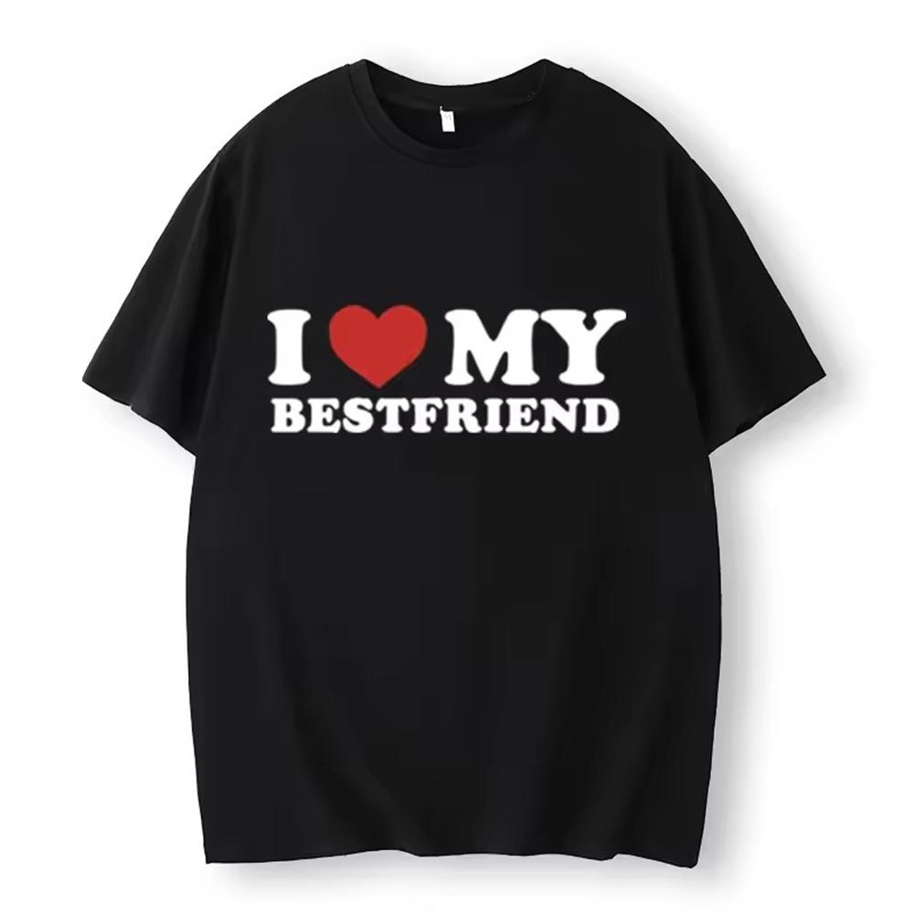 I Love My Best Friend T-Shirt Men Clothing Tee Shirt Homme New In Top Tees Mens Short Sleeve Round Neck Printing Pullover