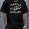 I M Not Old Classic T Shirt Funny for Dad Vintage Car Humor Unisex Father S Day Retro Vintage Washed Designer Clothes Soft Graphic