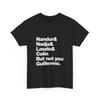 But Not You Guillermo T-Shirt